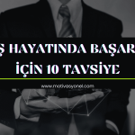 İş Hayatında Başarı • İş Hayatında Başarı İçin 10 Tavsiye