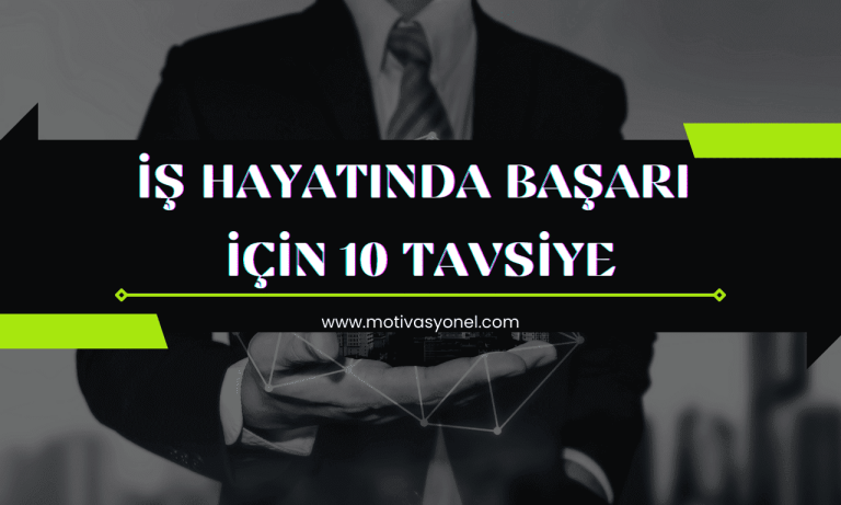 İş Hayatında Başarı • İş Hayatında Başarı İçin 10 Tavsiye