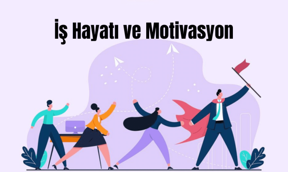 İş Motivasyonunu Sağlamak İçin 10 Tavsiye