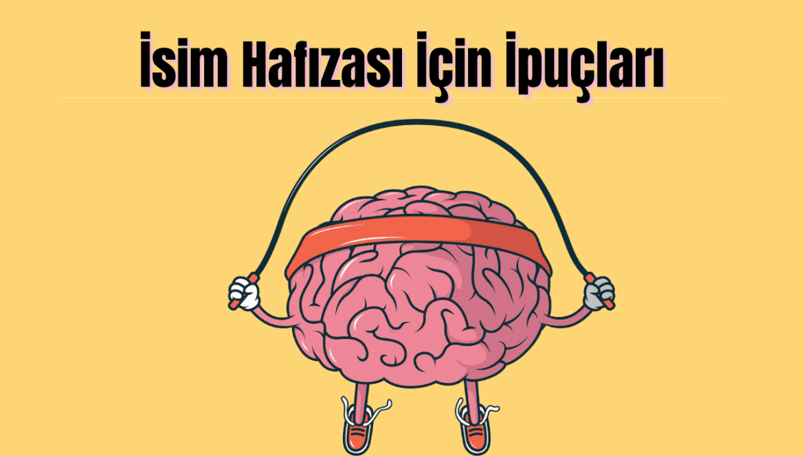 İsim Hafızasının Faydaları ve 13 Güçlendirme Yolu