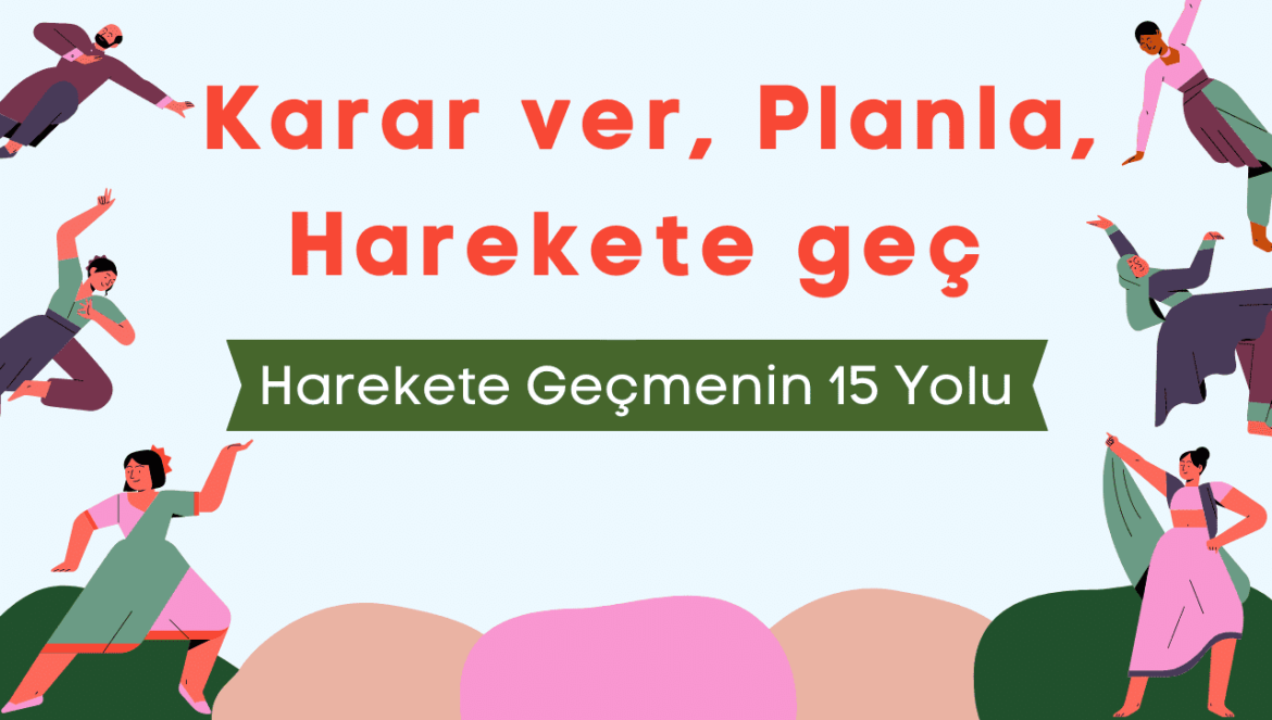 Karar Ver Planla Harekete Geç • Harekete Geçmenin 15 Yolu
