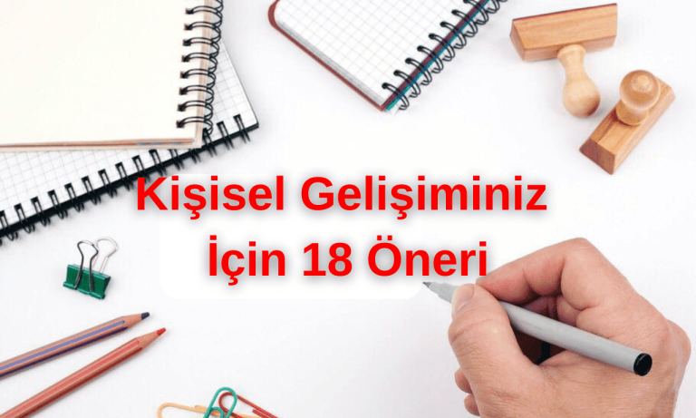 Kişisel gelişim için neler yapılmalı? • 18 Öneri