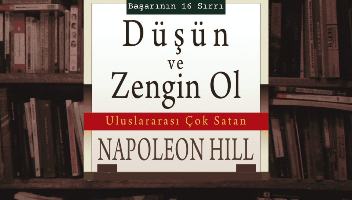 Düşün ve Zengin Ol Napoleon Hill Başarıya Ulaşmanın 16 Sırrı