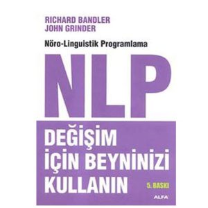 "NLP, Değişim İçin Beyninizi Kullanın" - Richard Bandler ve John Grinder Okunması gereken kişisel gelişim kitapları 