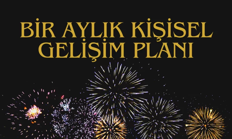 1 Aylık Kişisel Gelişim Planıyla Dönüşüm Zamanı