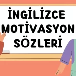 İngilizce Motivasyon Sözleri Kısa: 100 İlham Verici Alıntı