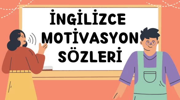 İngilizce Motivasyon Sözleri Kısa: 100 İlham Verici Alıntı